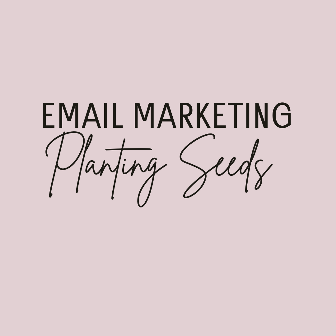 Email Marketing - Planting Seeds